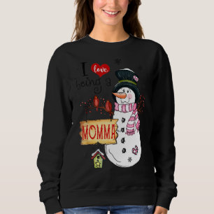I Love Being A Momma Snowman Christmas Xmas Sweatshirt