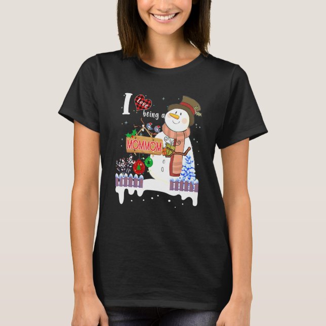 I Love Being A Mommom Snowman Christmas Xmas T-Shirt (Front)