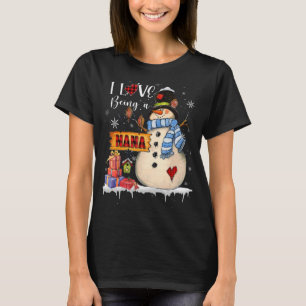 I Love Being A Nana Snowman Xmas Santa Family Chri T-Shirt