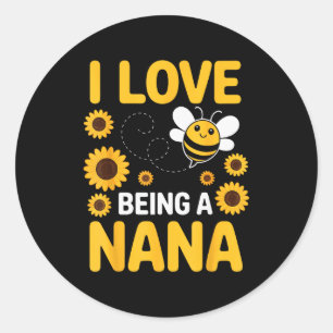 I Love Being A Nana Sunflower Bee Lover Funny Gran Classic Round Sticker
