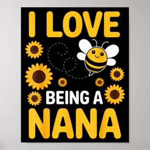 I Love Being A Nana Sunflower Bee Lover Funny Gran Poster
