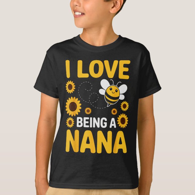 I Love Being A Nana Sunflower Bee Lover Funny Gran T-Shirt (Front)