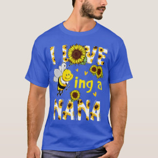 I Love Being A Nana Sunflower Bee Mothers Day  T-Shirt