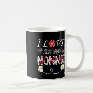 I Love Being A Nonnie Shirt I Love Being Called No Coffee Mug