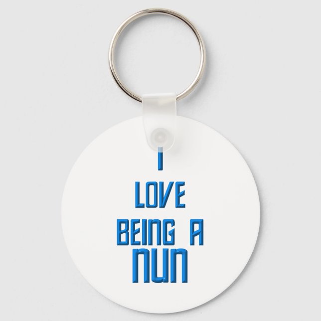 I Love Being A Nun Key Ring (Front)