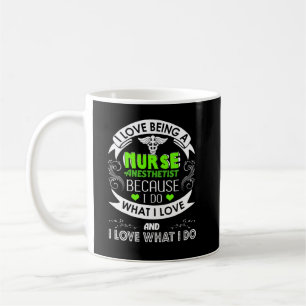 I Love Being A Nurse Anaesthetist (CRNA) Coffee Mug