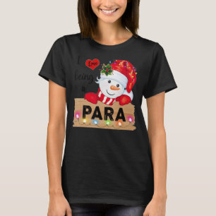 I Love Being A Paraprofessional Christmas Snowman T-Shirt