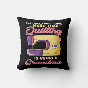 I Love Being A Quilting Grandma - Sewing & Quilter Cushion
