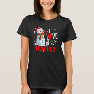 I Love Being A Teacher Snowman Christmas Teacher X T-Shirt