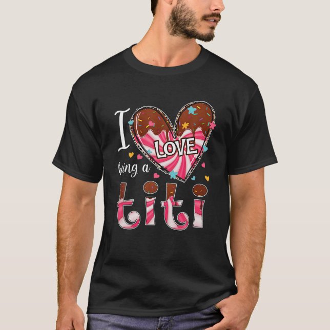 I Love Being A Titi Heart Happy Valentine's Day Wo T-Shirt (Front)