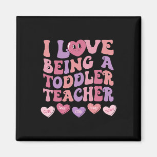 I Love Being A Toddler Teacher Valentine's Day Hea Magnet