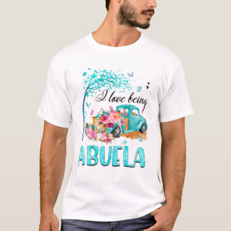 I Love Being Abuela S Womens Mothers Day Funny Abu T-Shirt