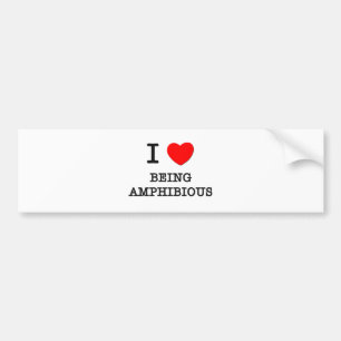 I Love Being Amphibious Bumper Sticker