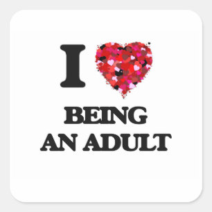 I Love Being An Adult Square Sticker