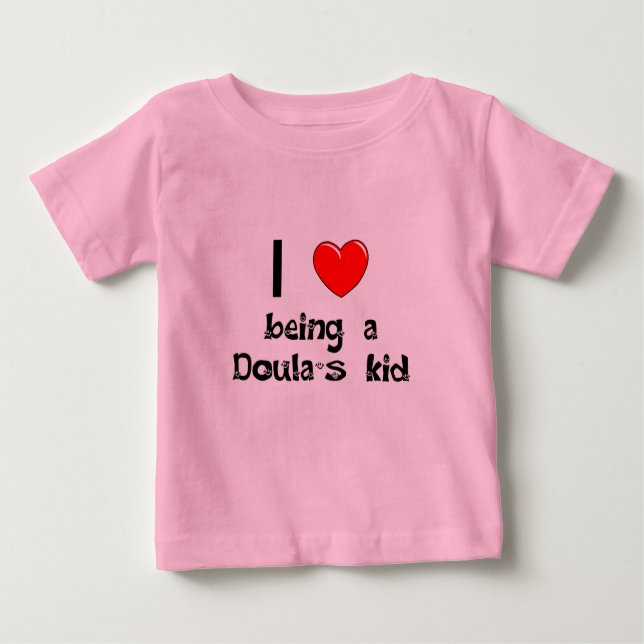 I love being an Doula's Kid T-Shirt (Front)