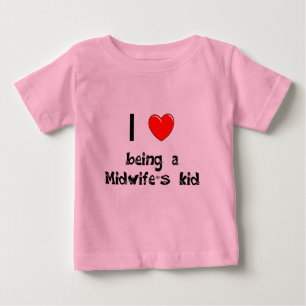 I love being an Midwife's Kid T-Shirt