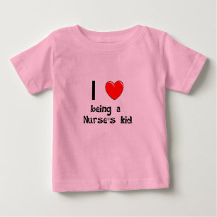 I love being an Nurse's Kid T-Shirt