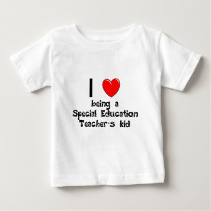 I love being an Special Education Teacher's Kid T- Baby T-Shirt