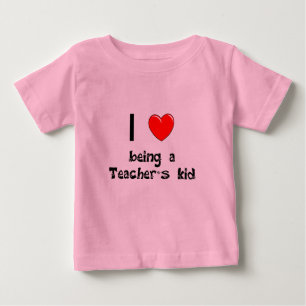 I love being an Teacher's Kid T-Shirt