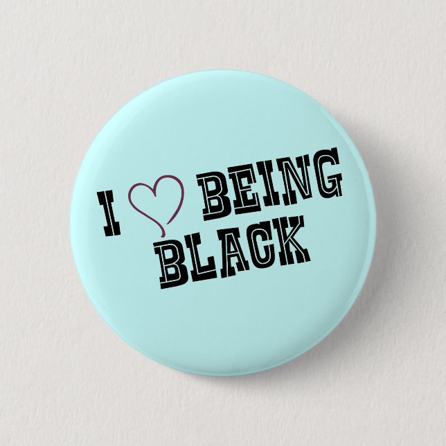 I love being Black 6 Cm Round Badge (Front)