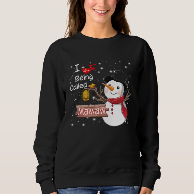 I Love Being Called Mamaw Christmas Snowman Costum Sweatshirt (Front)