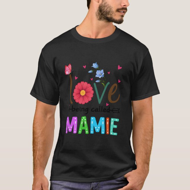 I Love Being Called Mamie Floral Mamie T-Shirt (Front)