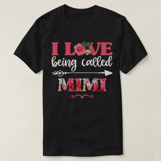 I Love Being Called Mimi Floral Shirts, Funny Gran T-Shirt (Design Front)