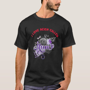 I Love Being Called Mum Happy Mother's Day 2022 Fl T-Shirt