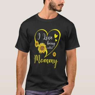 I Love Being Called Mummy Sunflower Heart Mothers T-Shirt