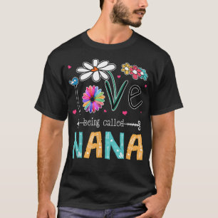 I Love Being Called Nana Daisy Sunflower Mother's  T-Shirt