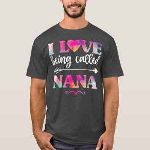 I Love Being Called Nana Shirt For Women,Funny Mot