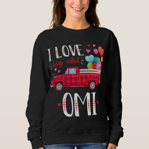 I Love Being Called Omi Valentine's Day Truck Red  Sweatshirt