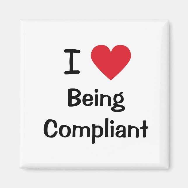 I Love Being Compliant Compliance Office Innuendo Magnet (Front)