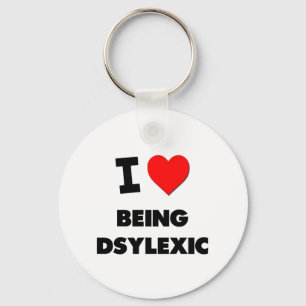 I Love Being Dsylexic Key Ring