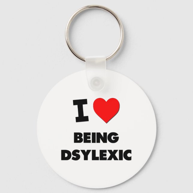 I Love Being Dsylexic Key Ring (Front)