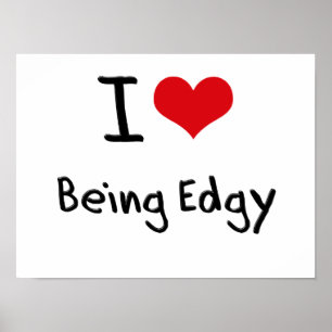 I love Being Edgy Poster