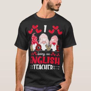 I Love Being English Teacher Valentines Gnome Prem T-Shirt