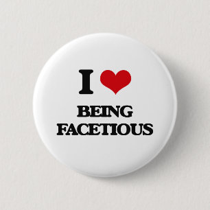 I Love Being Facetious 6 Cm Round Badge