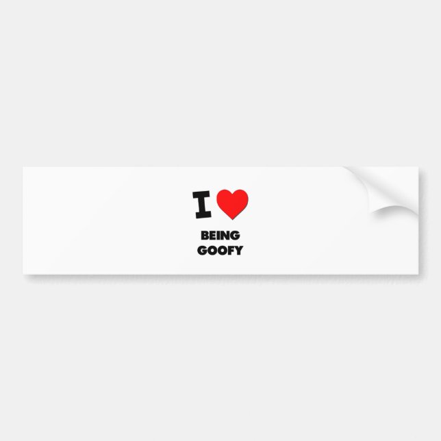 I Love Being Goofy Bumper Sticker (Front)