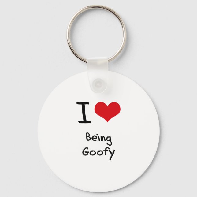 I Love Being Goofy Key Ring (Front)