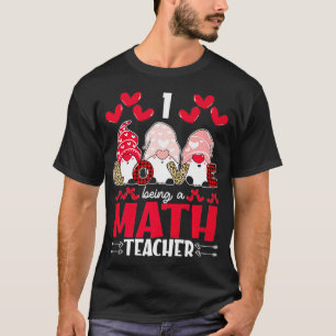 I Love Being Math Teacher Valentines Gnome Premium T-Shirt