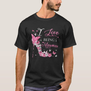 I Love Being Mawmaw High Heel Butterflies Mother's T-Shirt
