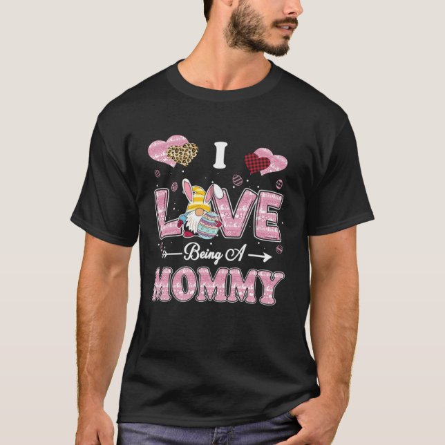I Love Being Mommy Easter Gnome Family Matching T-Shirt (Front)