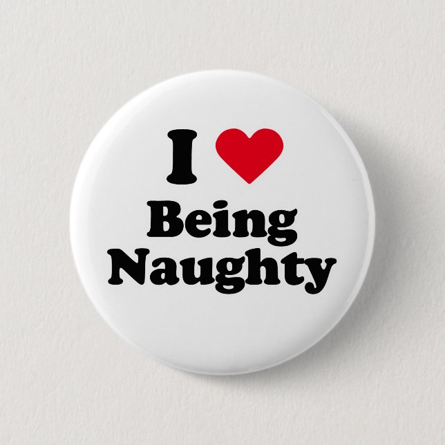 I love being naughty 6 cm round badge (Front)