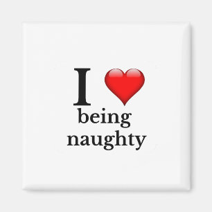 I love being naughty magnet