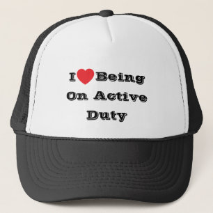 I ♥️ love Being On Active Duty  Trucker Hat