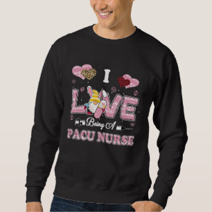 I Love Being PACU Nurse Gnome Easter Nurse Sweatshirt