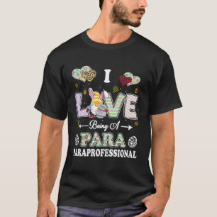 I Love Being Paraprofessional Easter Day Teacher T-Shirt