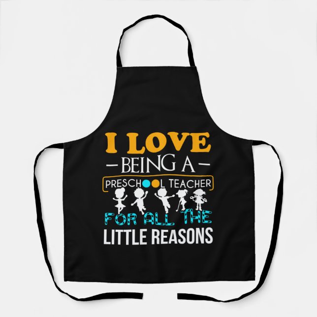 I Love Being Preschool Teacher For All Reasons Apron (Front)