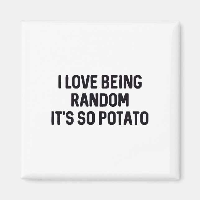 I Love Being Random It’s So Potato  Magnet (Front)